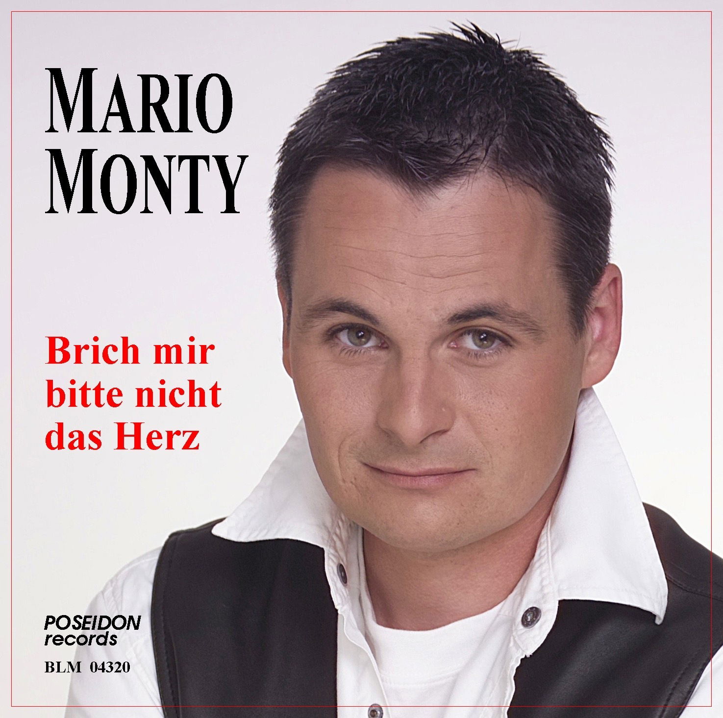 Mario Monty - Brich Mir Bitte Nicht Das Herz