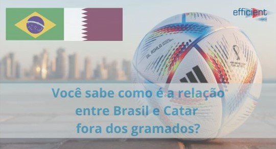 Você sabe como é a relação entre Brasil e Catar fora dos gramados?