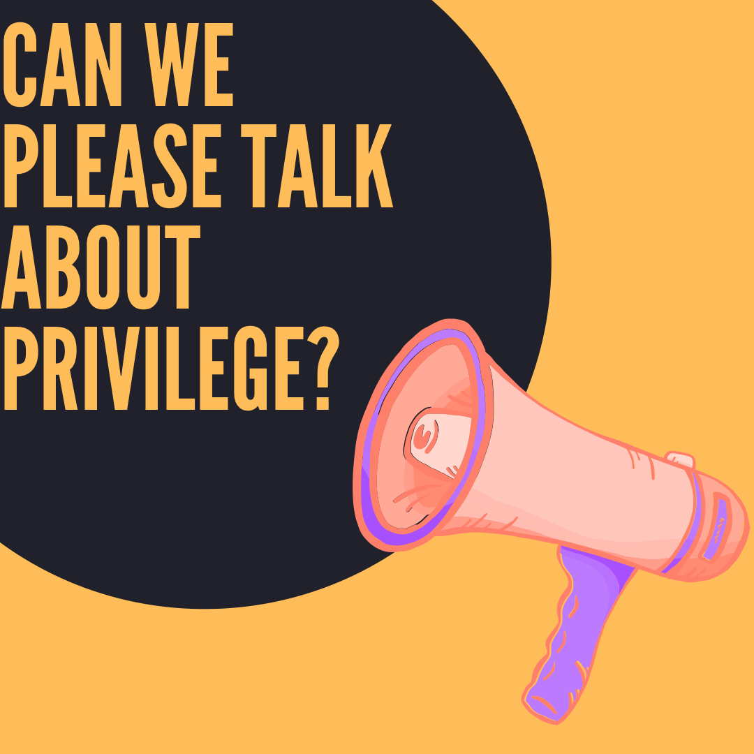 Can we Please Talk About Privilege?