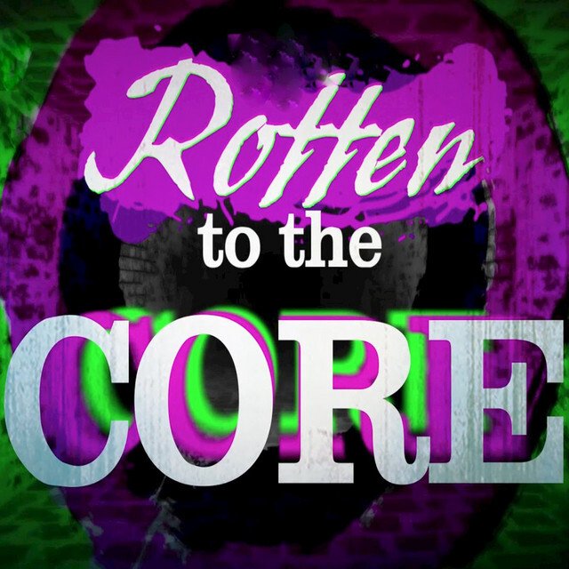 Week 7 Aug 5-9:: Rotten to the Core