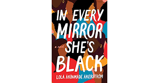 In Every Mirror She's Black by Lolá Ákínmádé Åkerström