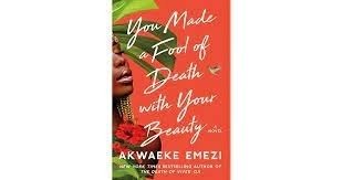 You Made a Fool of Death with Your Beauty by Akwaeke Emezi - Copy