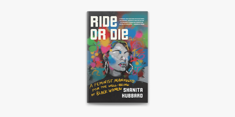 Ride or Die: A Feminist Manifesto for the Well-Being of Black Women by Shanita Hubbard