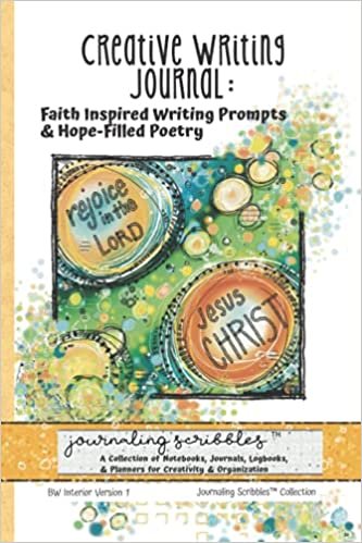 Creative Writing Journal: Faith Inspired Writing Prompts & Hope-Filled Poetry: Journaling Scribbles Collection