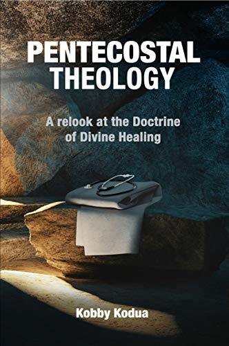 Pentecostal Theology: A relook at the Doctrine of Divine Healing