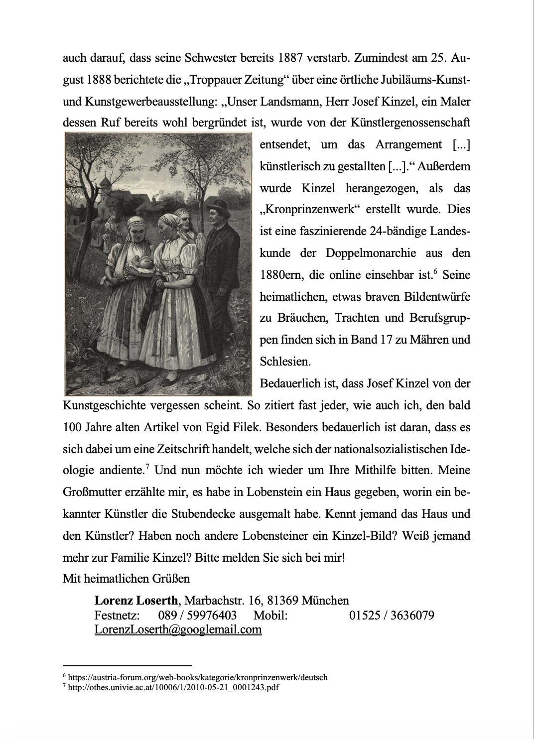 Gerne sende ich eine Ausgabe des Jägerndorfer Heimatbriefes zu: LorenzLoserth@googlemail.com
