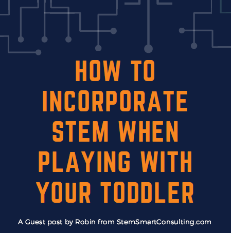 How to Incorporate STEM When Playing with your Toddler