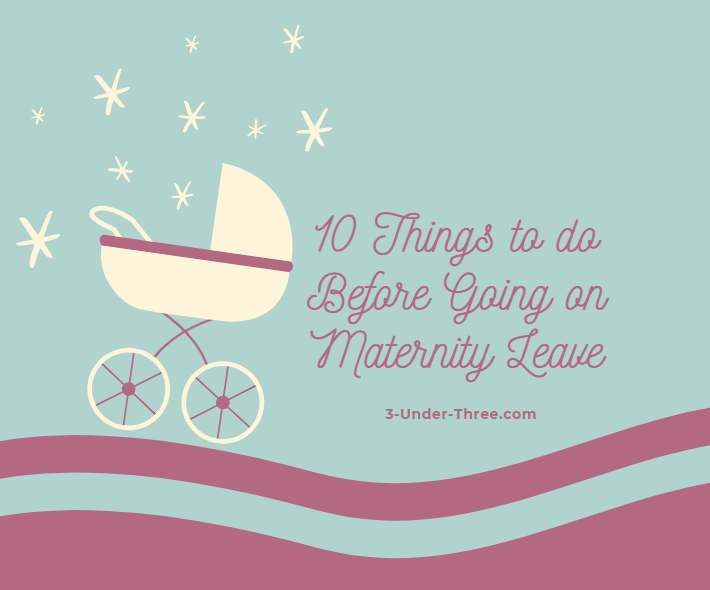 10 Things to do Before Going on Maternity Leave