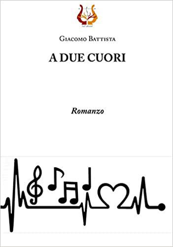 "A DUE CUORI" DI GIACOMO BATTISTA