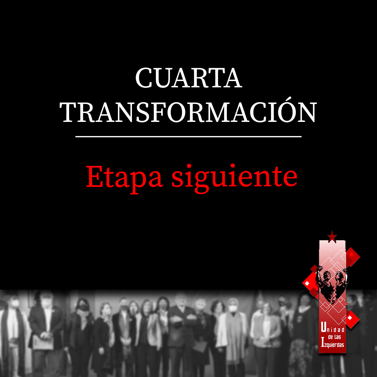 Cuarta Transformación             Etapa siguiente