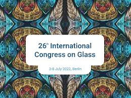 The 26th International Glass Congress (ICG2022) will be held in Berlin, Germany