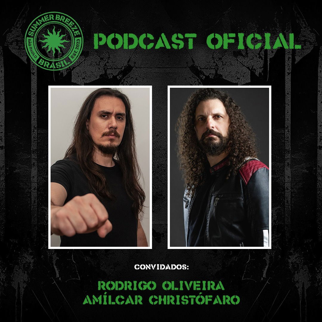 Rodrigo Oliveira e Amilcar Christófaro são os convidados do episódio #04 do Podcast Oficial do Summer Breeze Brasil