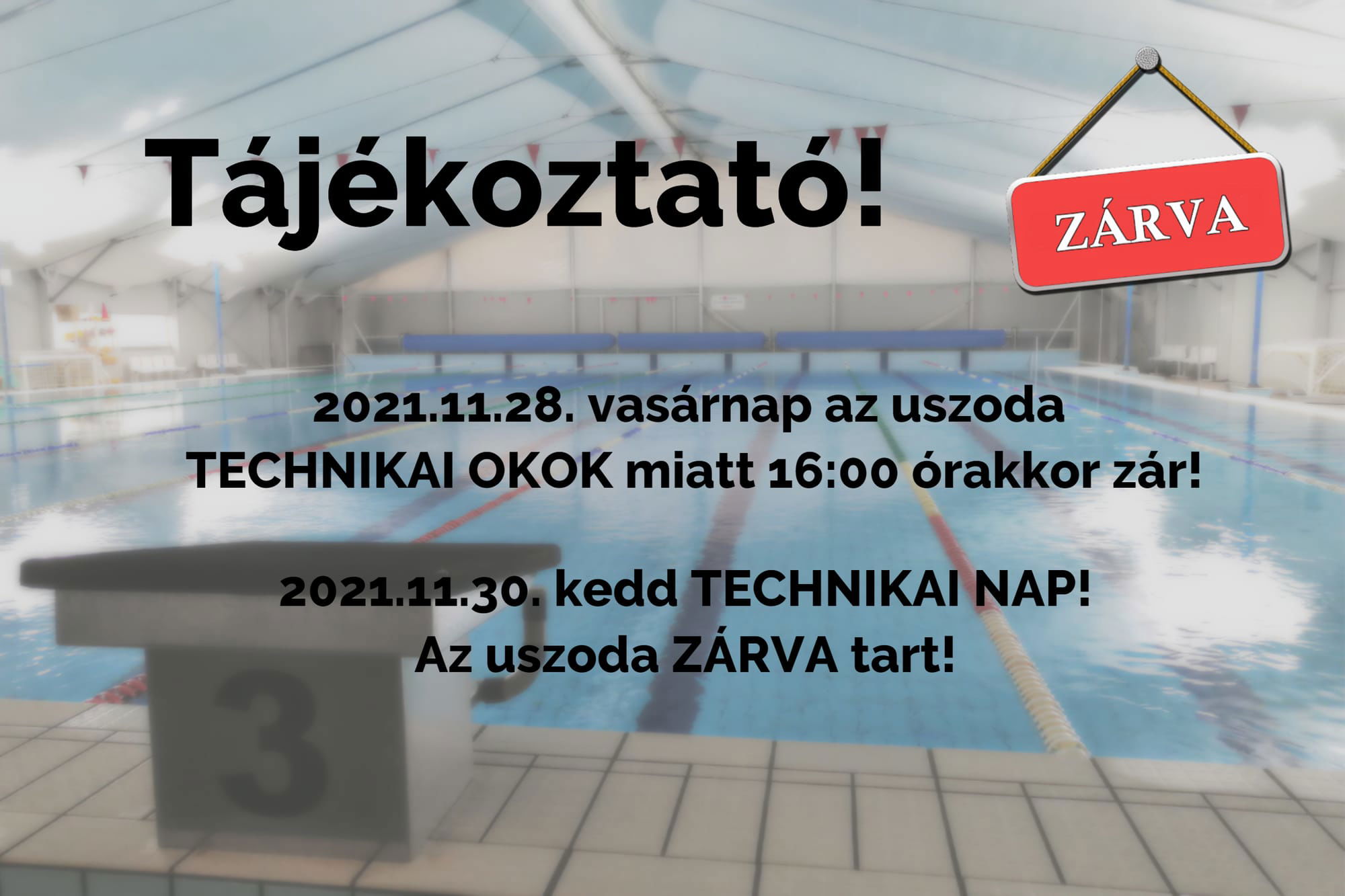 Vasárnap (2021.11.28.) az uszoda 16:00 órakor zár, jövőhét kedd (2021.11.30.) technikai nap!