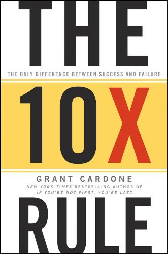 The 10X Rule ( Author) Grant Cardone