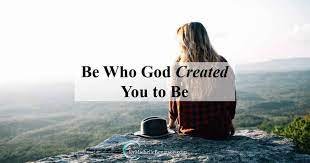 Be who God created you to be
