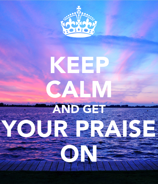 Sunday worship 12th February 2023 "“Keep calm and get your praise on”"