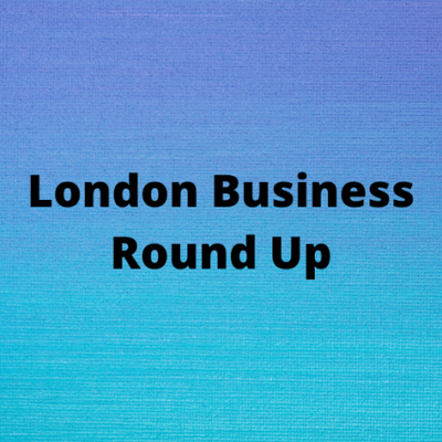 London Business Round Up