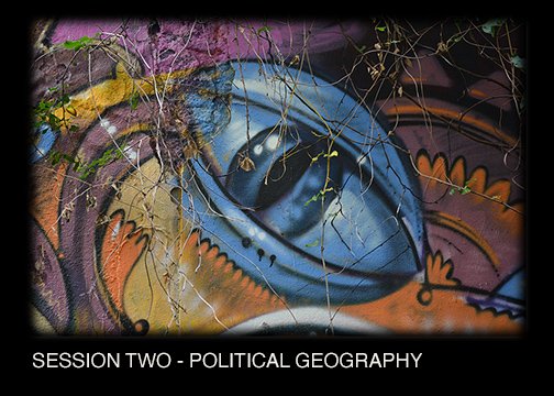 SESSION TWO - THE POLITICAL GEOGRAPHY