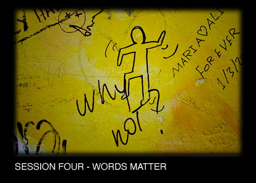 SESSION FOUR - WORDS MATTER
