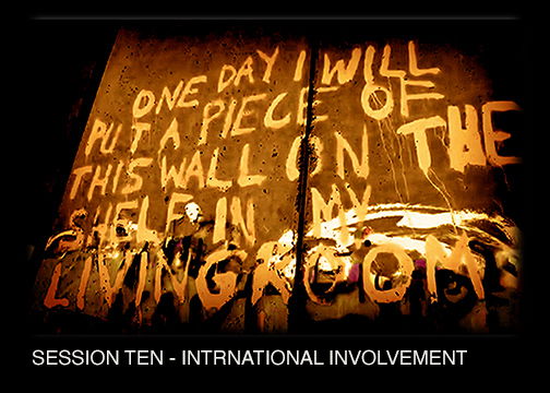 SESSION TEN - INTERNATIONAL INVOLVEMENT