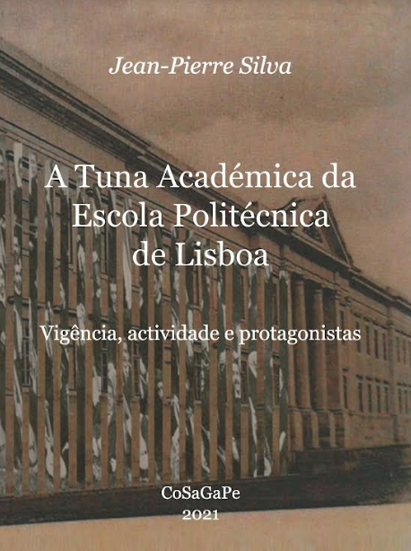 A Tuna Académica da Escola Politécnica de Lisboa - Vigência, actividade e protagonistas.