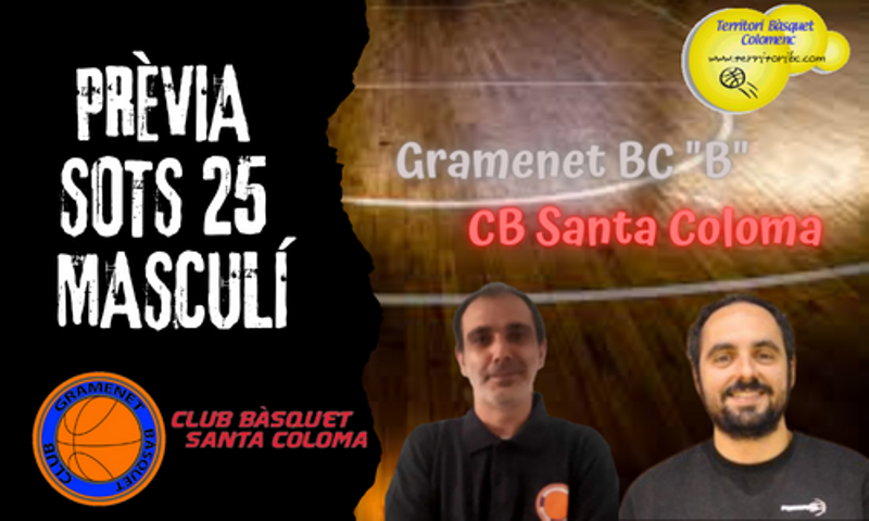 Previa derbi colomense: Gramenet BC "B" - CB Santa Coloma. Sub 25 masculino