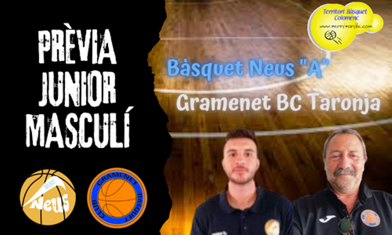Previa derbi colomense: Bàsquet Neus “A” – Gramenet BC Taronja. Junior masculino