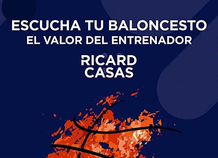 Escucha tu baloncesto. El valor del entrenador. Ricard Casas