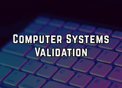 Computer System Validation (CSV) Boot Camp