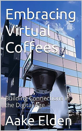 Embracing Virtual Coffees: Building Connections in the Digital Age