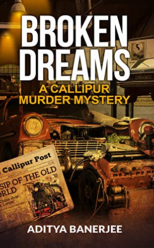 BROKEN DREAMS: A CALLIPUR MURDER MYSTERY