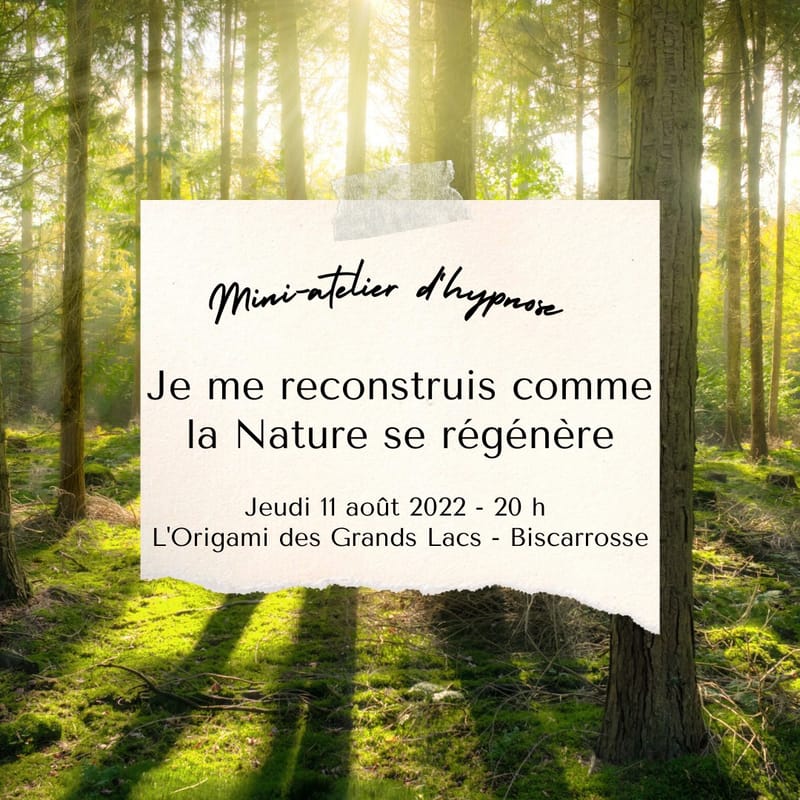 Mini-atelier d’hypnose : je me reconstruis comme la Nature se régénère