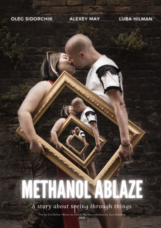 Methanol Ablaze - Directed by Eta Dahlia