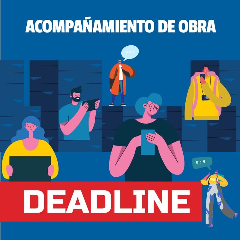 Acompañamiento de obra - Deadline