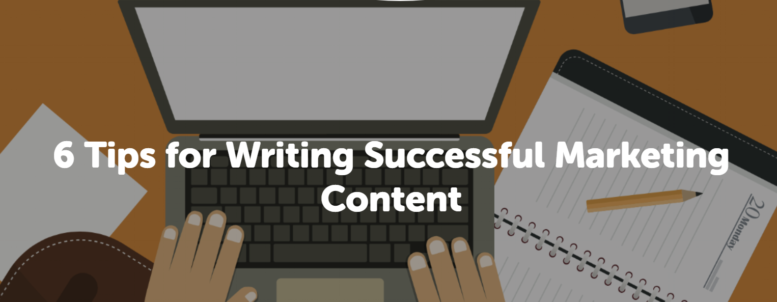 6 Tips for Writing Successful Marketing Content