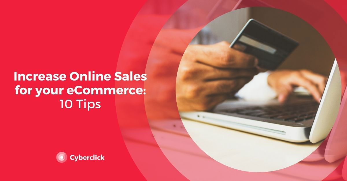How to Increase Online Sales for Your eCommerce: 10 Tips