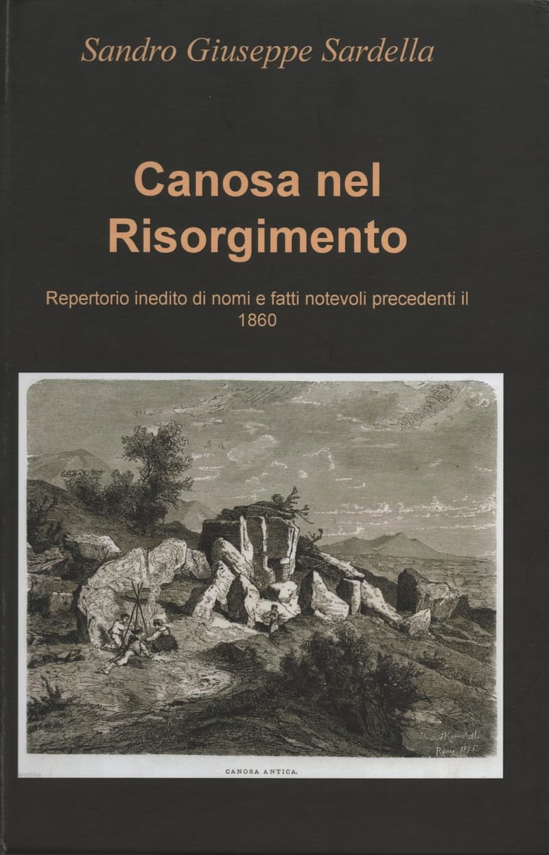 Canosa nel Risorgimento. Repertorio inedito di nomi e fatti notevoli precedenti il 1860