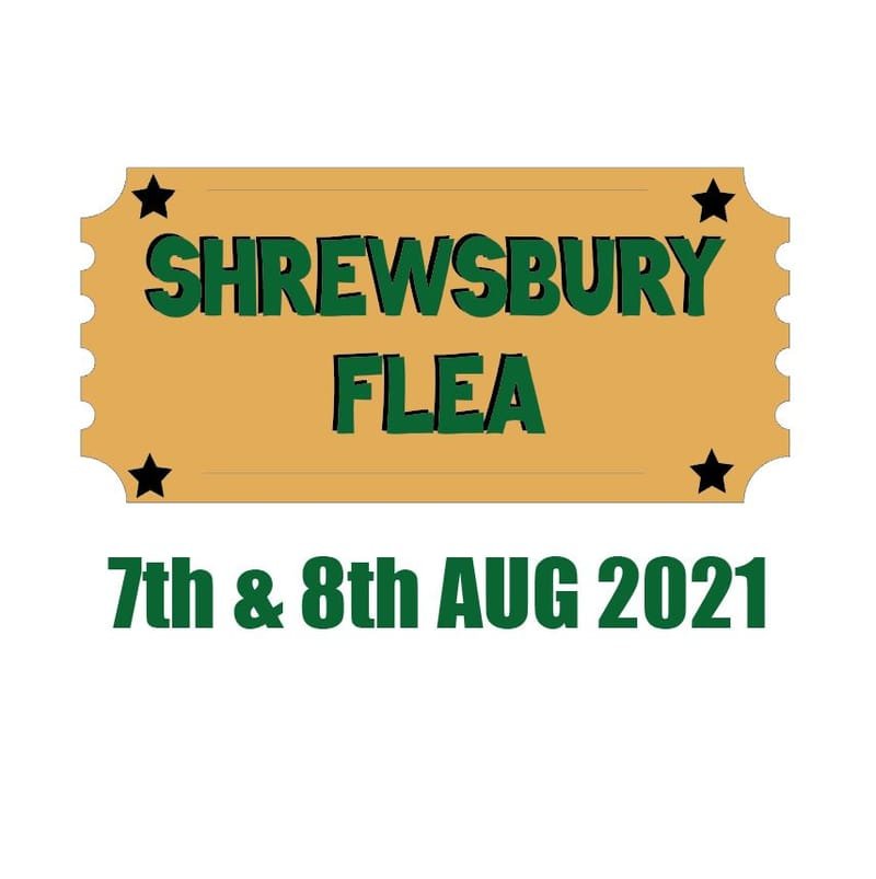 Shrewsbury Flea - 7th & 8th August 2021