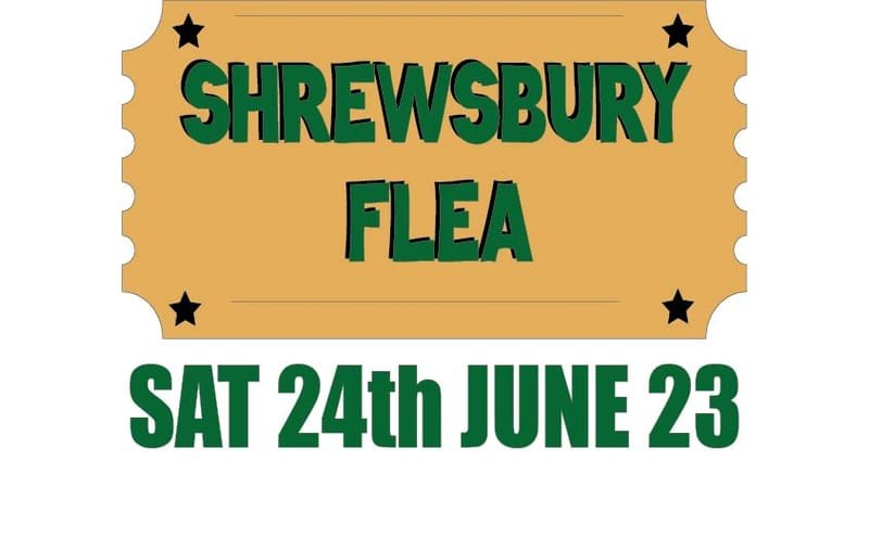 Shrewsbury Flea -Saturday 24th June 2023