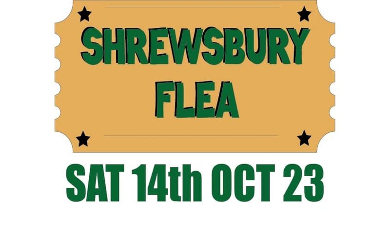 Shrewsbury Flea -Saturday 14th Oct 2023