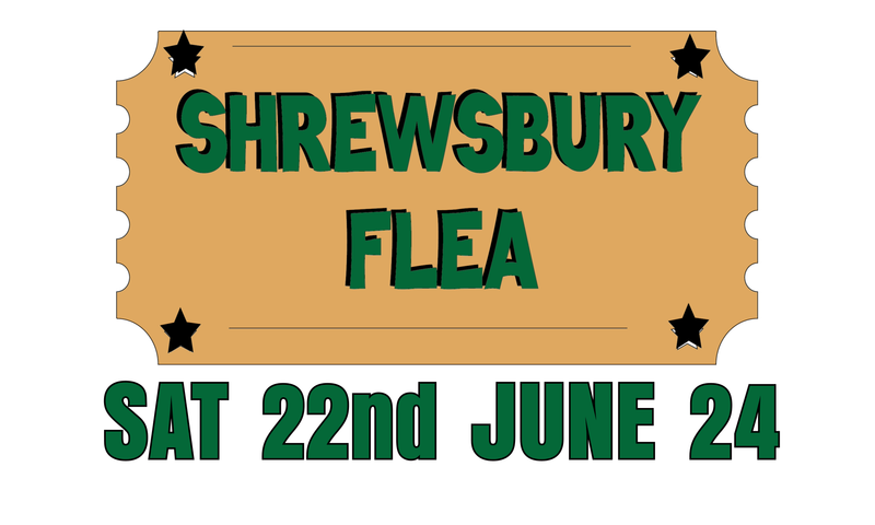 Shrewsbury Flea - Saturday 22nd June 2024