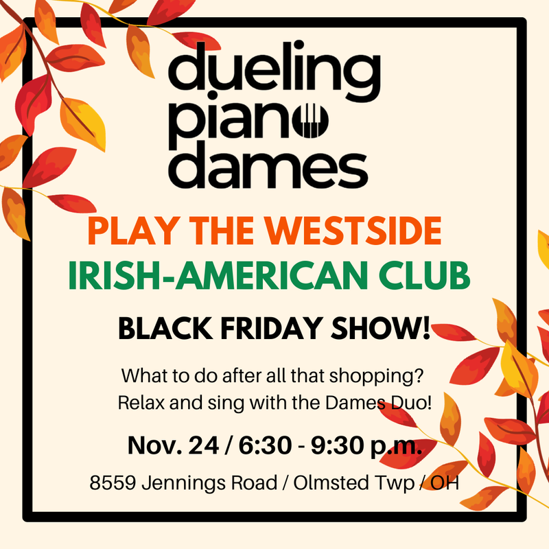 Dueling Piano Dames Duo plays Westside Irish American Club Black Friday Show