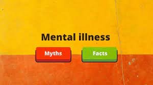 FACTS & MYTHS AROUND MENTAL ILLNESS