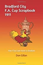 Bradford City F.A. Cup Scrapbook 1911: How the Cup Came Home Bradford