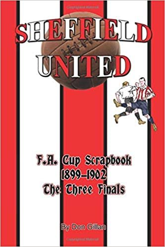 Sheffield United F.A. Cup Scrapbook 1899-1902: The Three Finals