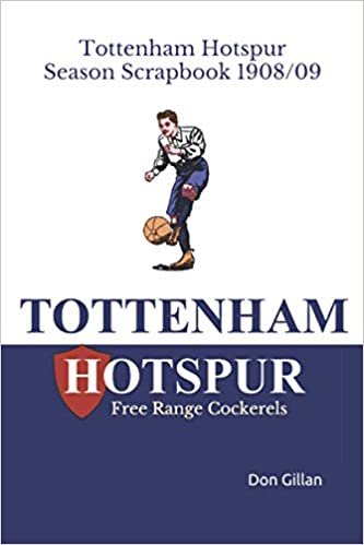 Tottenham Hotspur Season Scrapbook 1908/09: Free Range Cockerels