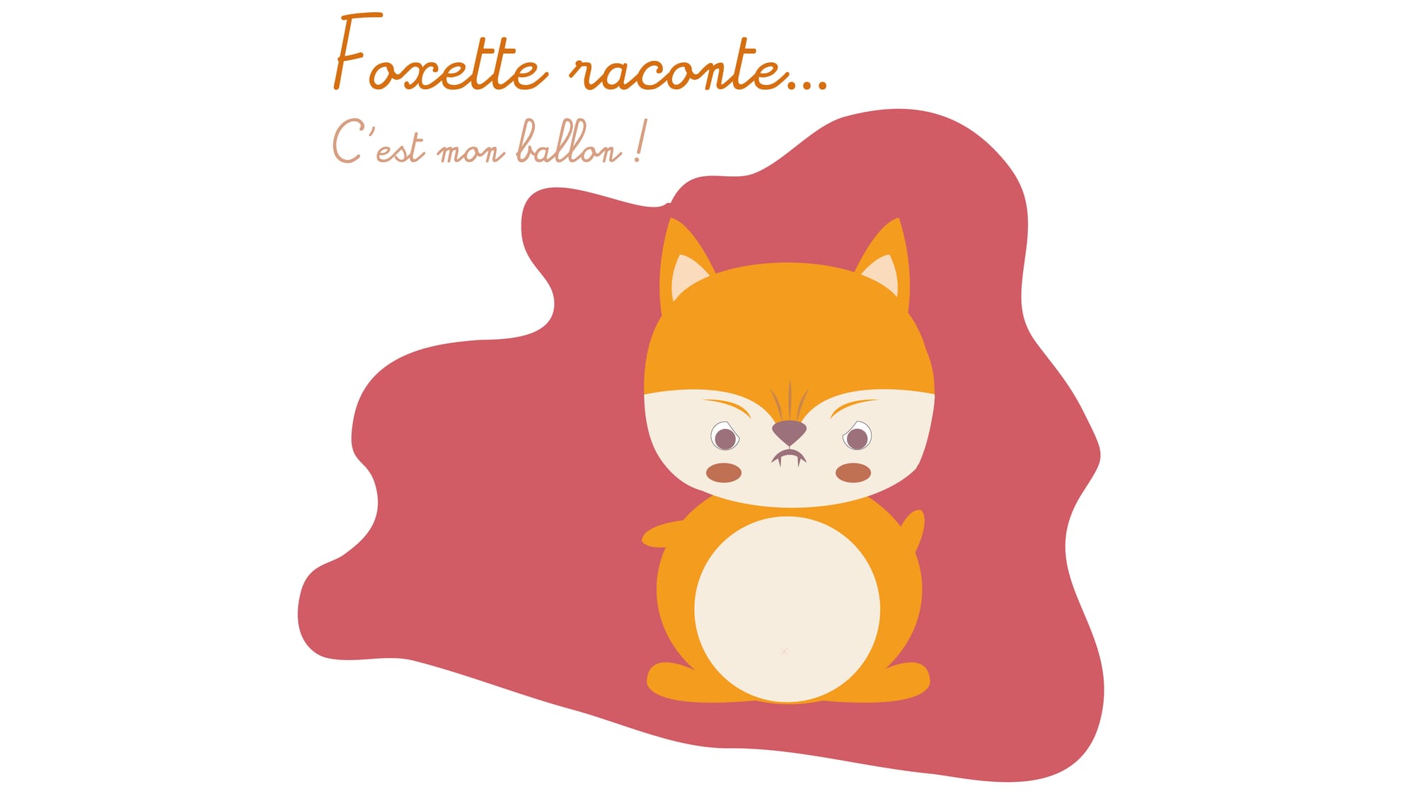 Foxette raconte... c'est mon ballon !