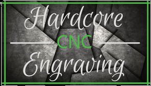 Hardcore CNC Engraving