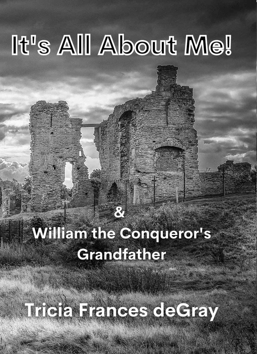 It's All About Me! & William the Conqueror's Grandfather.