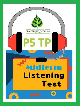 Term 2, Midterm Listening Test - P5TP@Kajonkiet